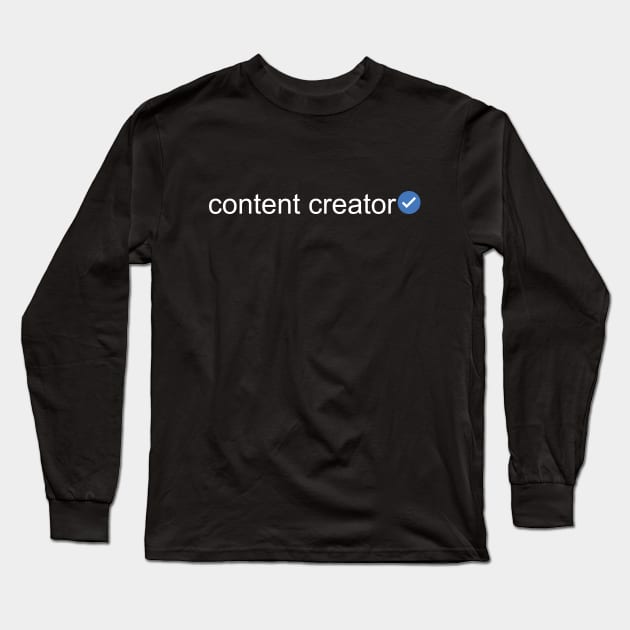 Verified Content Creator (White Text) Long Sleeve T-Shirt by inotyler